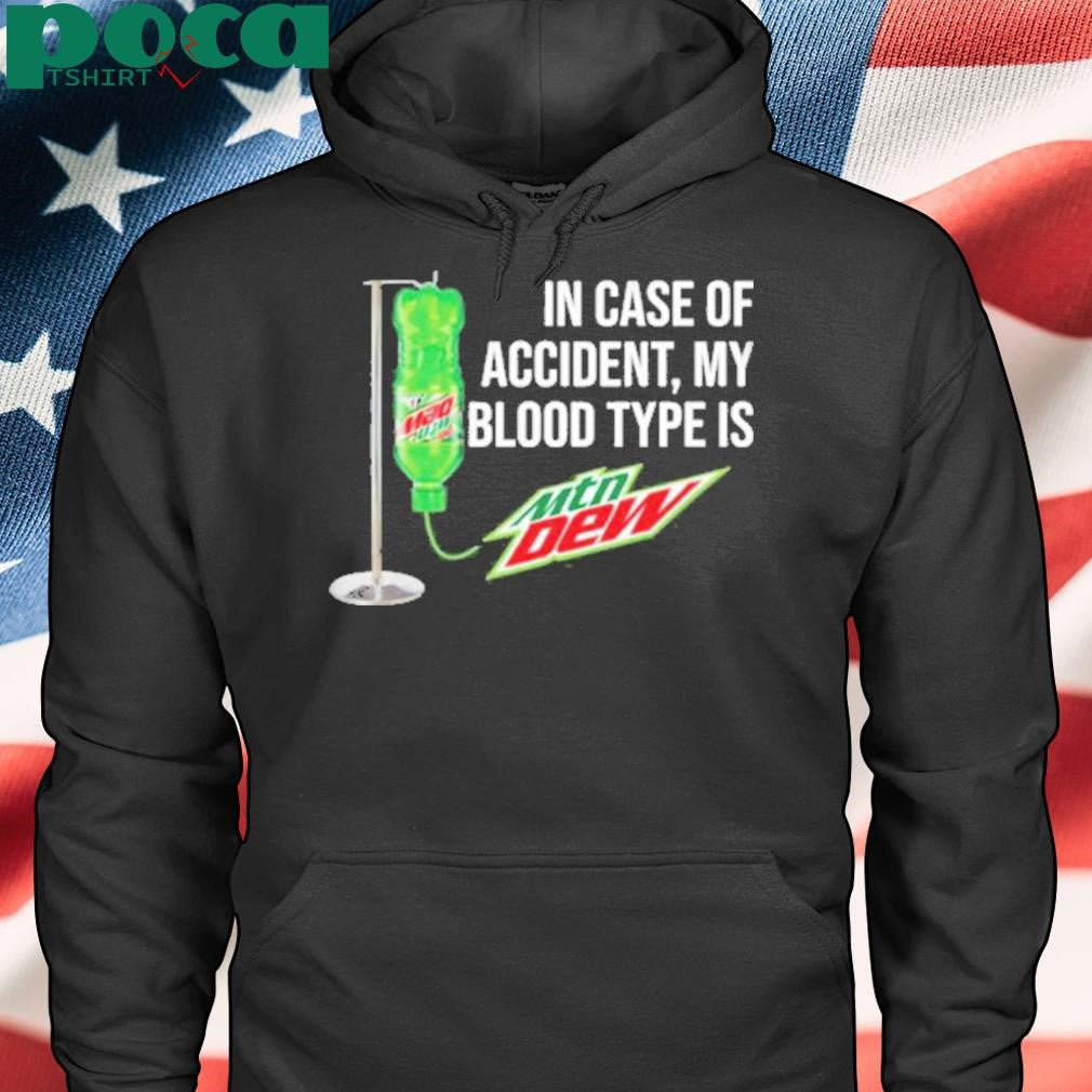 In Case Of Accident My Blood Type Is Mountain Dew T-Shirt