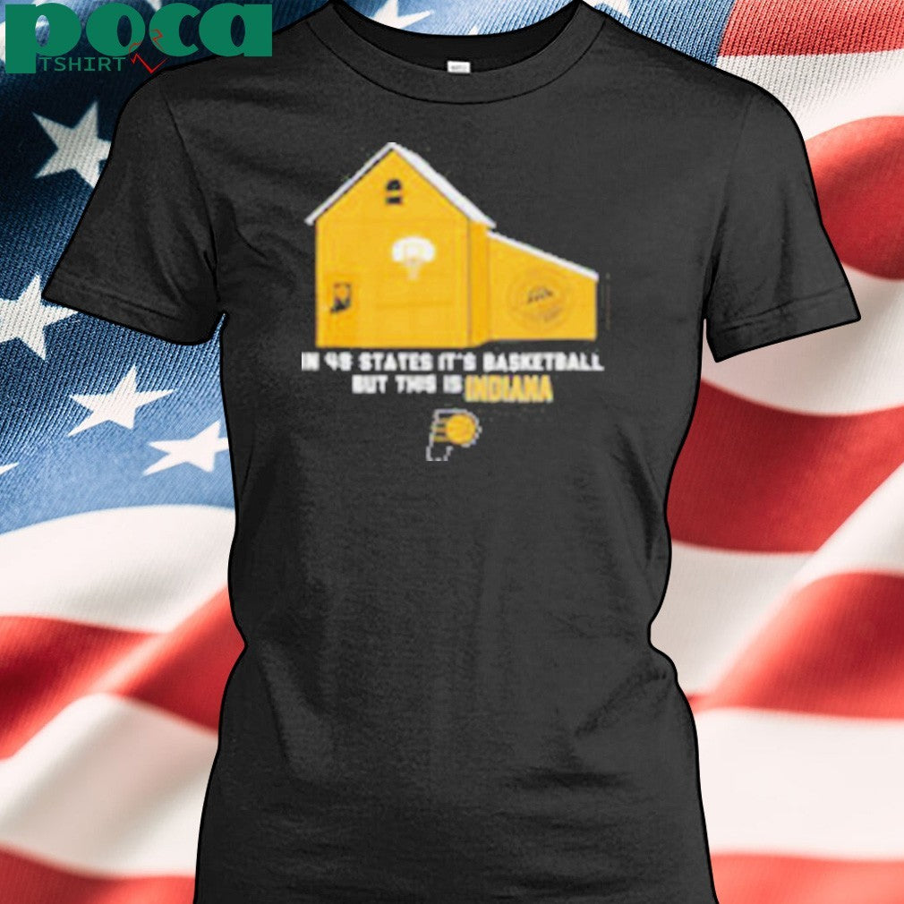 Indiana Pacers in 49 States it’s basketball but this is Indiana shirt