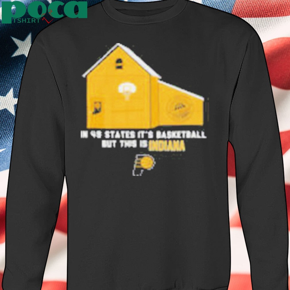 Indiana Pacers in 49 States it’s basketball but this is Indiana shirt