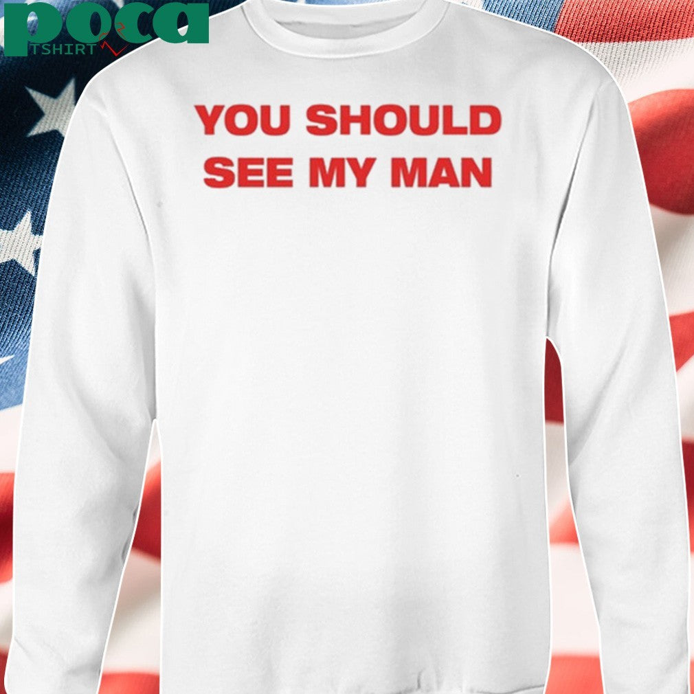 Injiverse You Should See My Man Shirt