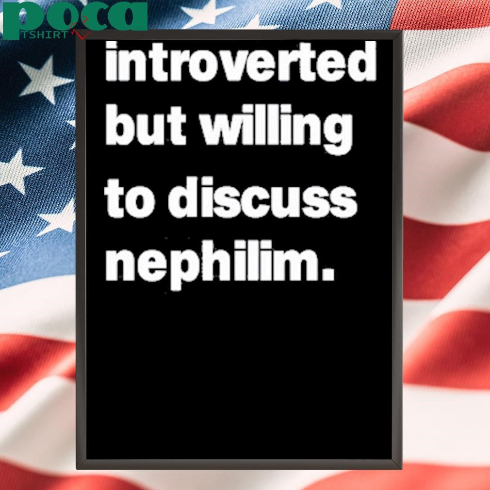 Introverted But Willing To Discuss Nephilim Shirt