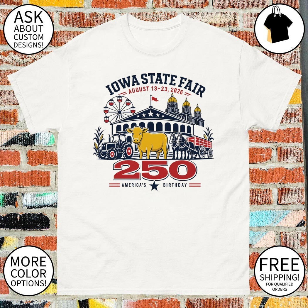Iowa State Fair August 13 23 2026 250th America’s Birthday 4th of July shirt