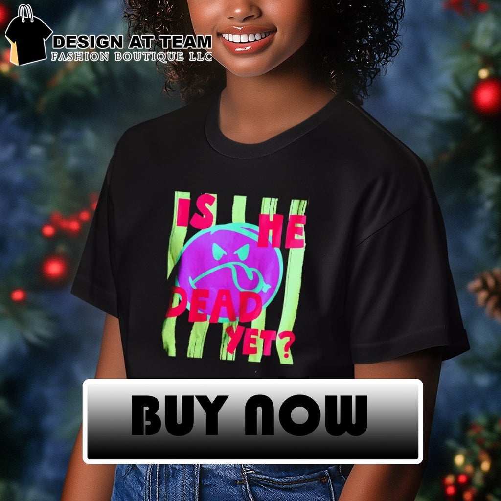 Is He Dead Yet Summer Beach Progressive Liberal Neon 2026 shirt
