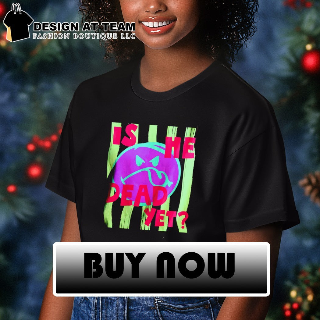 Is He Dead Yet Summer Beach Progressive Liberal Neon 2026 shirt