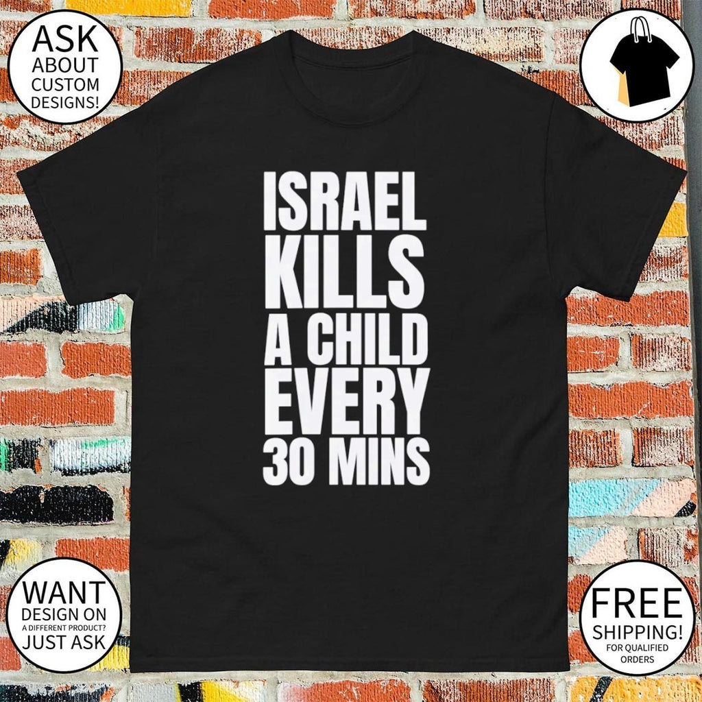 Israel kills a child every 30 mins t-shirt
