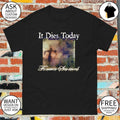 It dies today forever scorned shirt