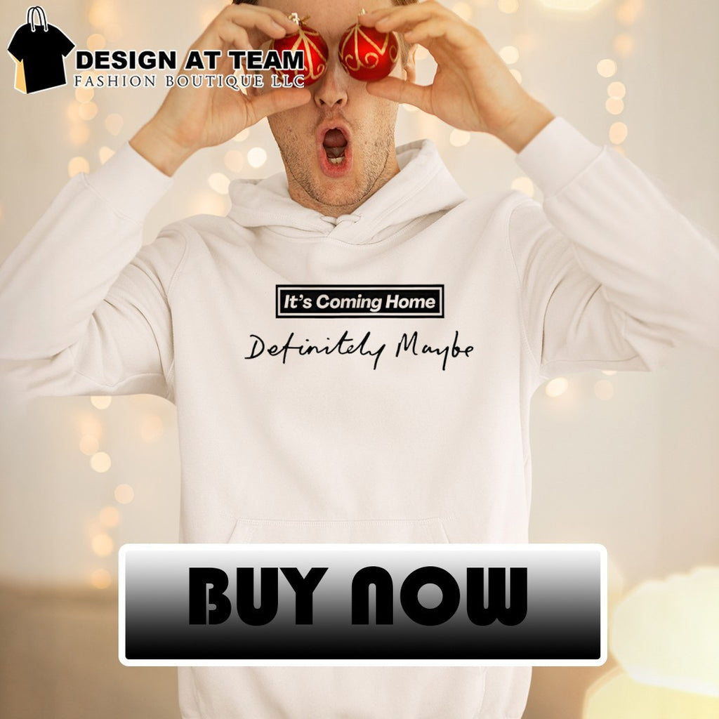 It’s Coming Home Definitely Maybe Oasis style shirt