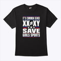 It’s Common Sense XX Is Different To XY Save Girls Sports T Shirt