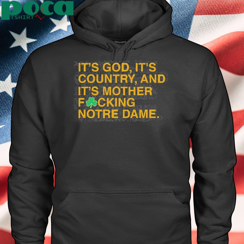 It’s God, It’s Country, And It’s Mother Focking Notre Dame Shirt