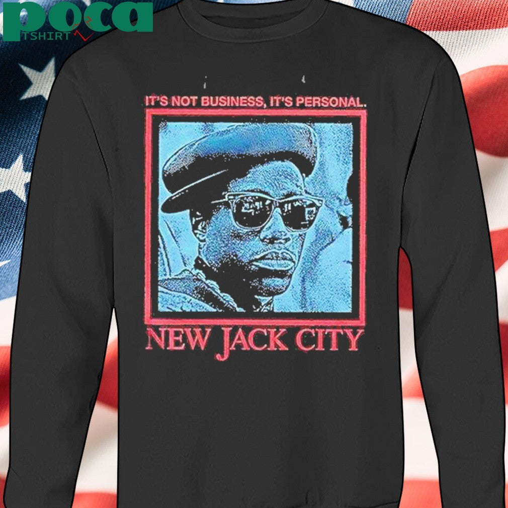 Its Not Business Its Personal New Jack City Shirt
