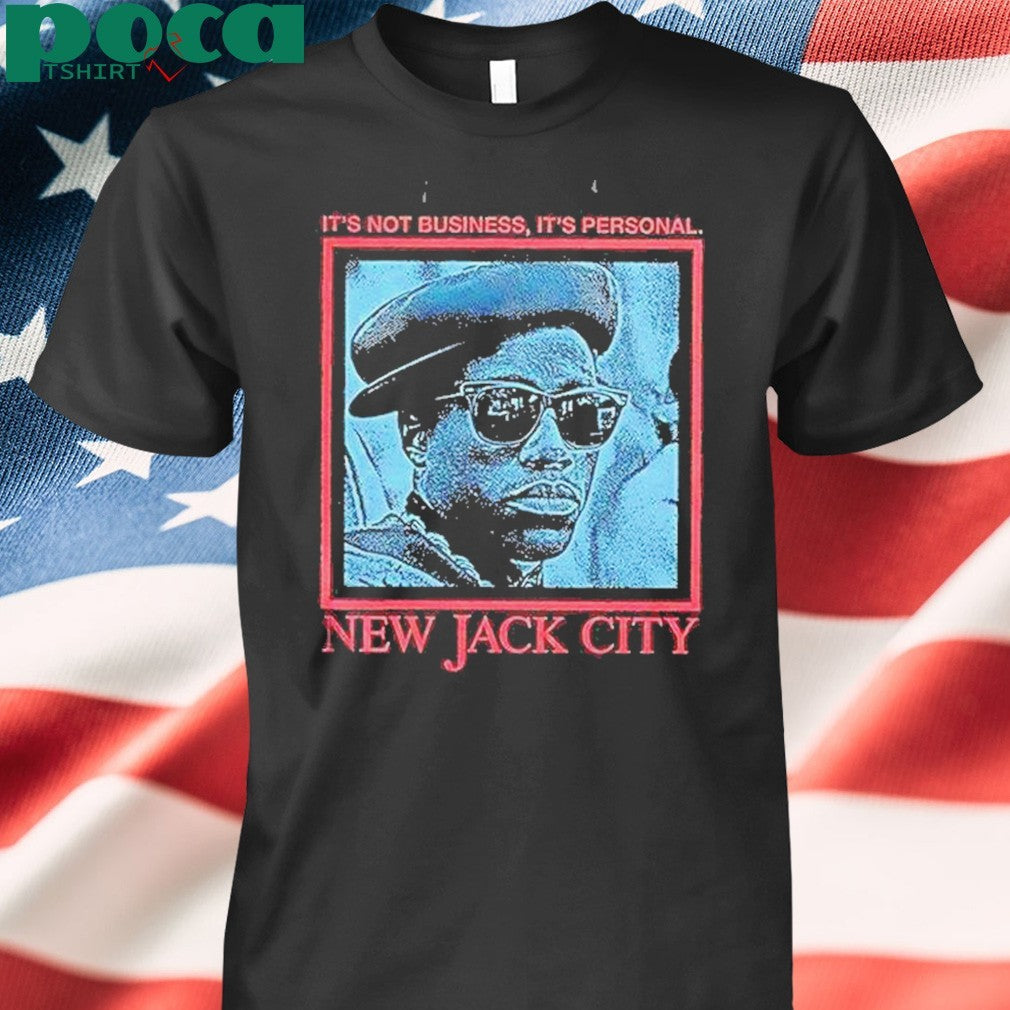 Its Not Business Its Personal New Jack City Shirt
