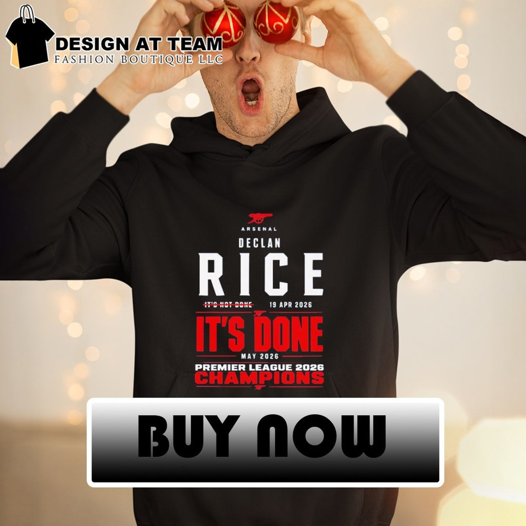 It’s Not Done Declan Rice It’s Done Arsenal Premier League Champions 2025 26 shirt