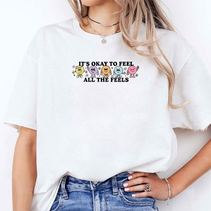 It’s Okay To Feel All The Feels T Shirt
