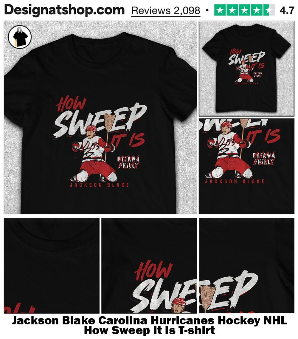 Jackson Blake Carolina Hurricanes Hockey NHL How Sweep It Is shirt