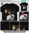 Jaden McDaniels middle finger Minnesota Timberwolves Basketball meme shirt