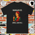 Jael nailed it 1200 BC shirt