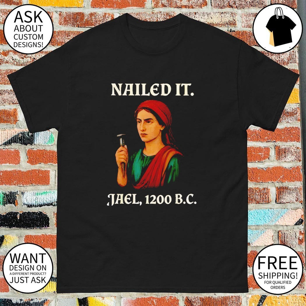 Jael nailed it 1200 BC shirt