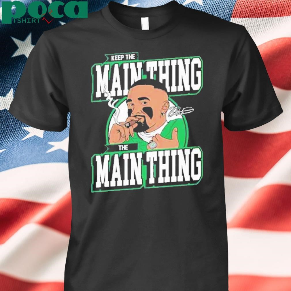 Jalen Hurts Keep The Main Thing The Main Thing Shirt