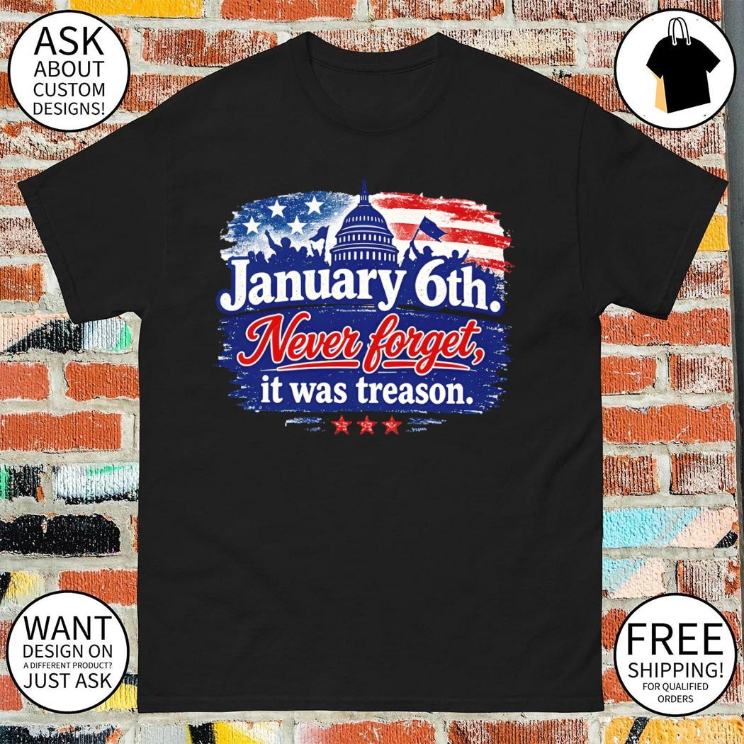 January 6th Never forget it was treason America flag shirt