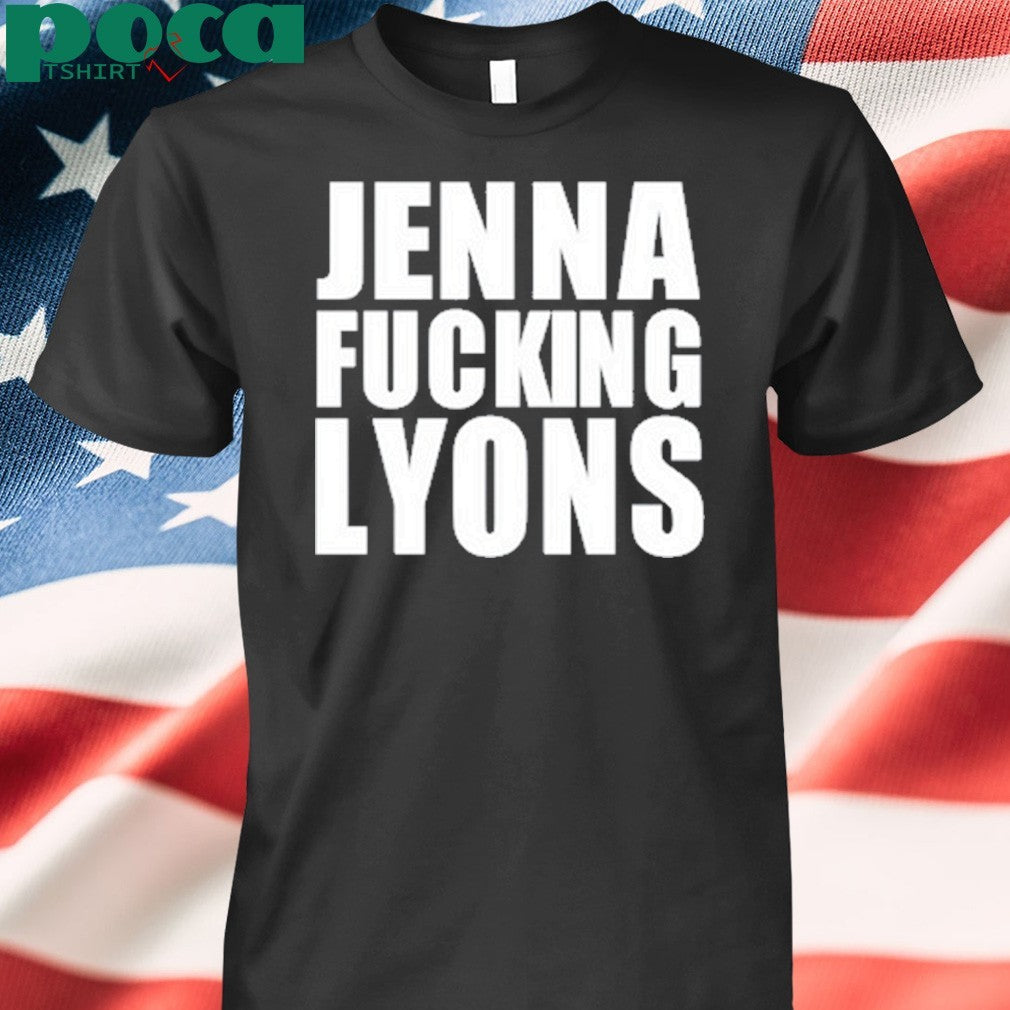 Jenna Fucking Lyons Shirt