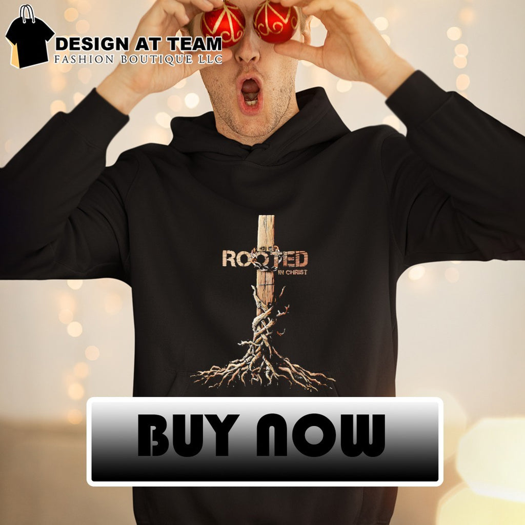 Jesus Rooted in Christ shirt