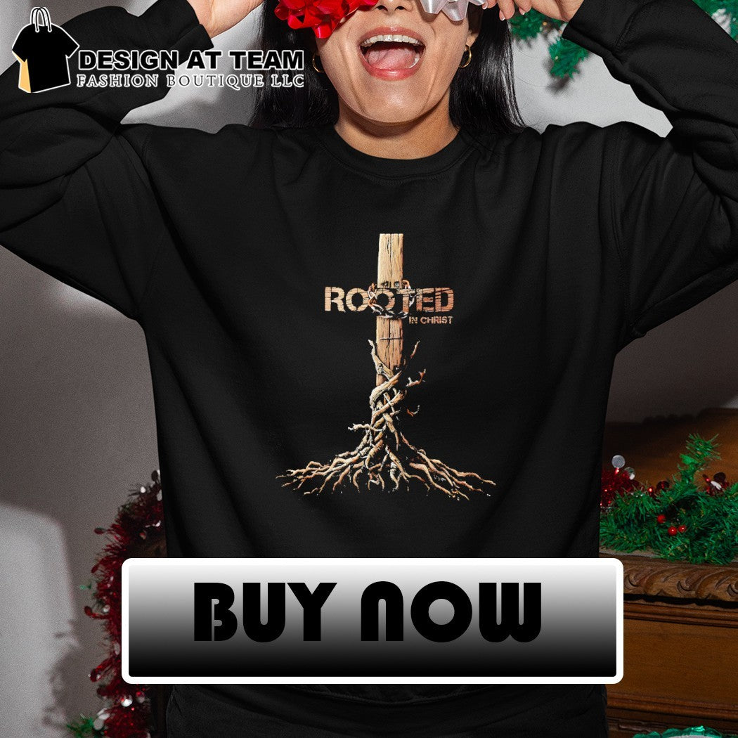 Jesus Rooted in Christ shirt