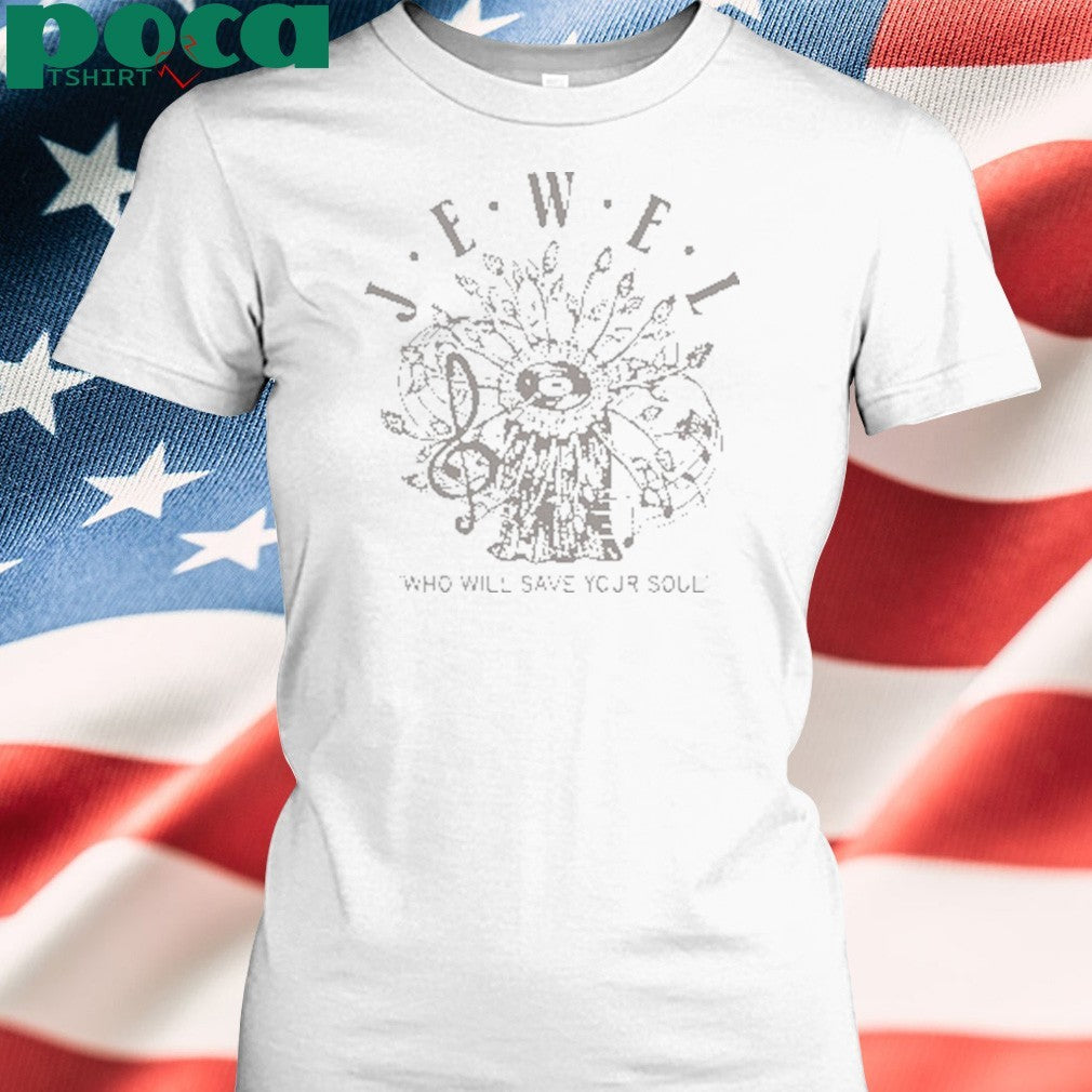 Jewel Who Will Save Your Soul T-Shirt