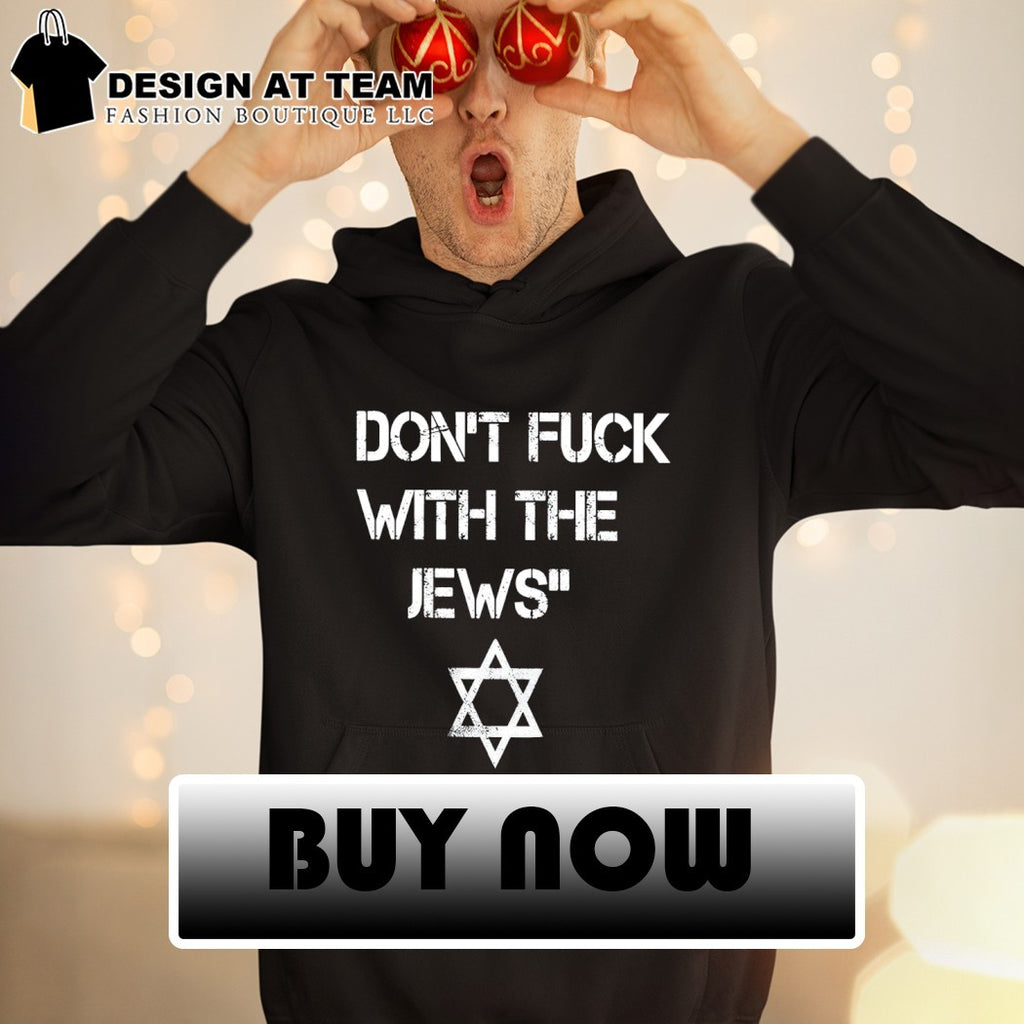 Jewish Don’t Fuck With The Jews shirt