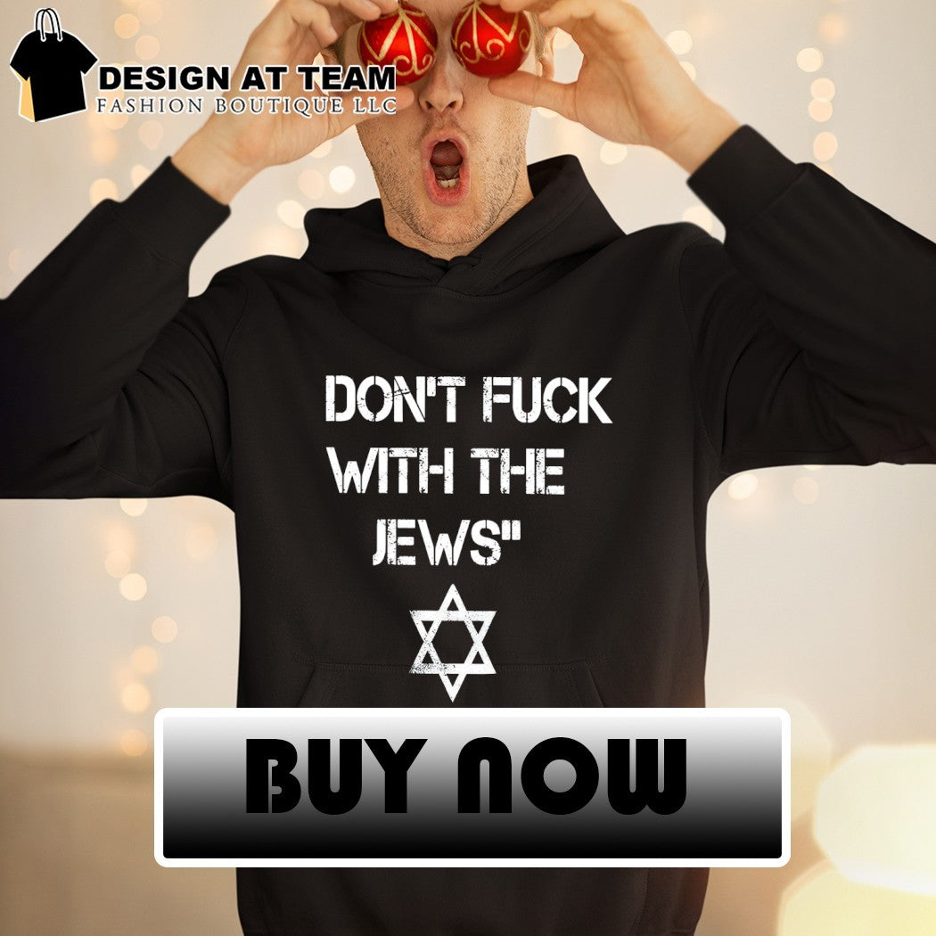 Jewish Don’t Fuck With The Jews shirt