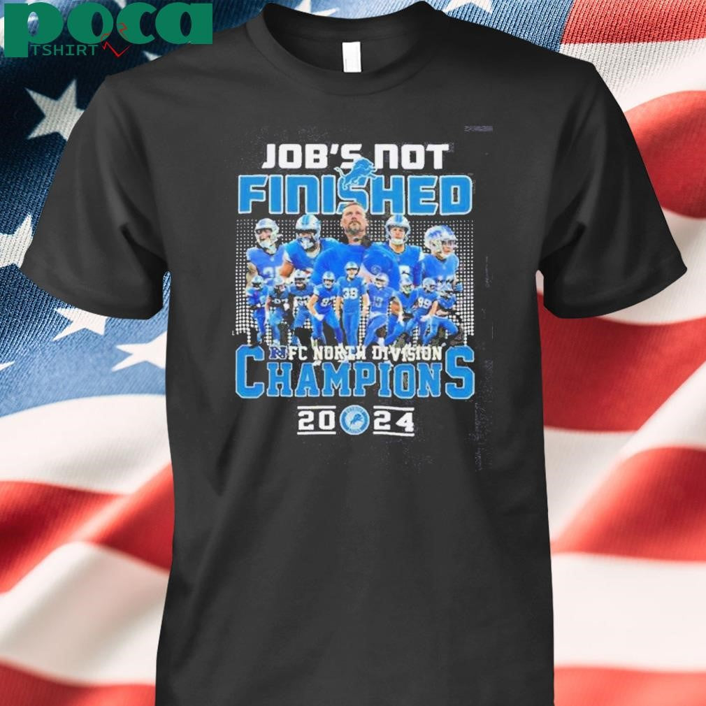 Jobs Not Finished Detroit Lions 2024 Nfc North Champions Shirt