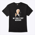 Joe Biden We Finally Beat Medicare Shirt