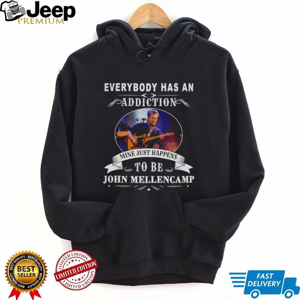 John Mellencamp Everybody Has an Addiction shirt