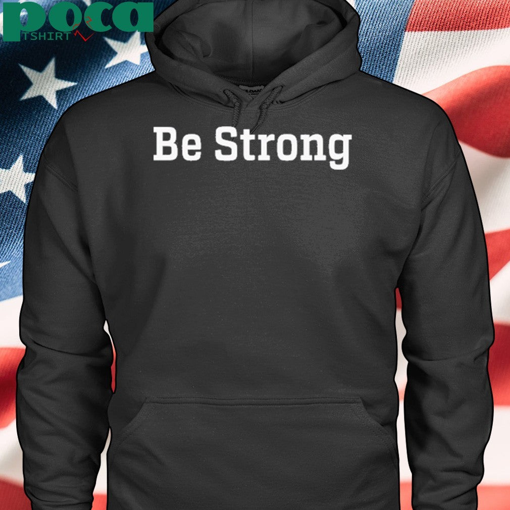 John Tillman be strong shirt