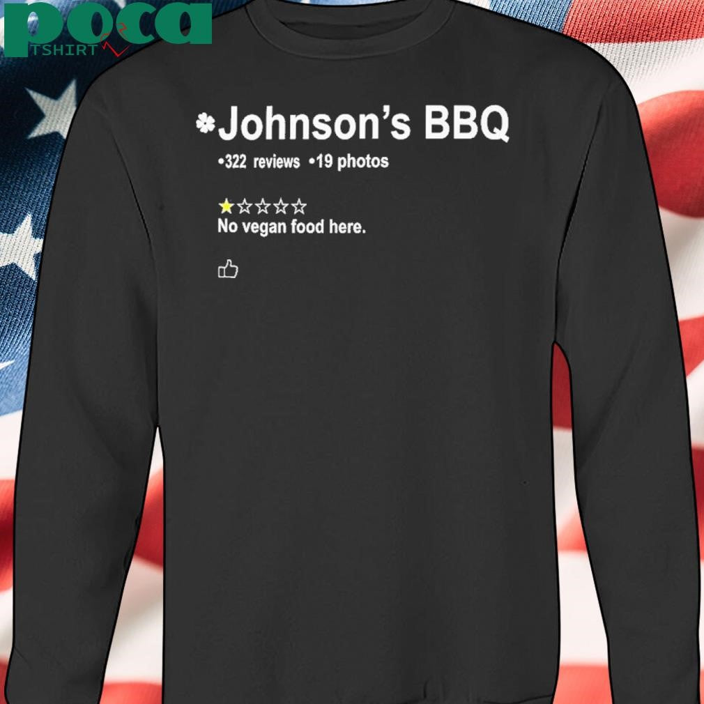 Johnson BBQ No Vegan Food Funny Food Lover Quote Shirt