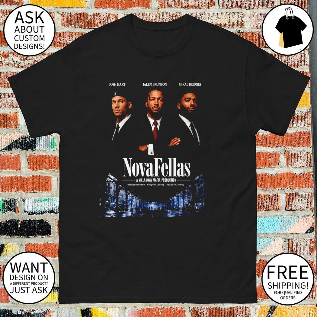 Josh Hart Jalen Brunson Mikal Bridges NovaFellas a Villanova Mafia Production shirt
