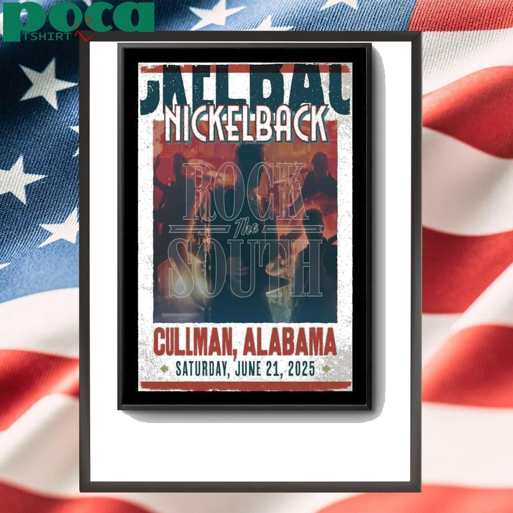 June 21 2025 Cullman AL Rock The South Nickelback Poster shirt