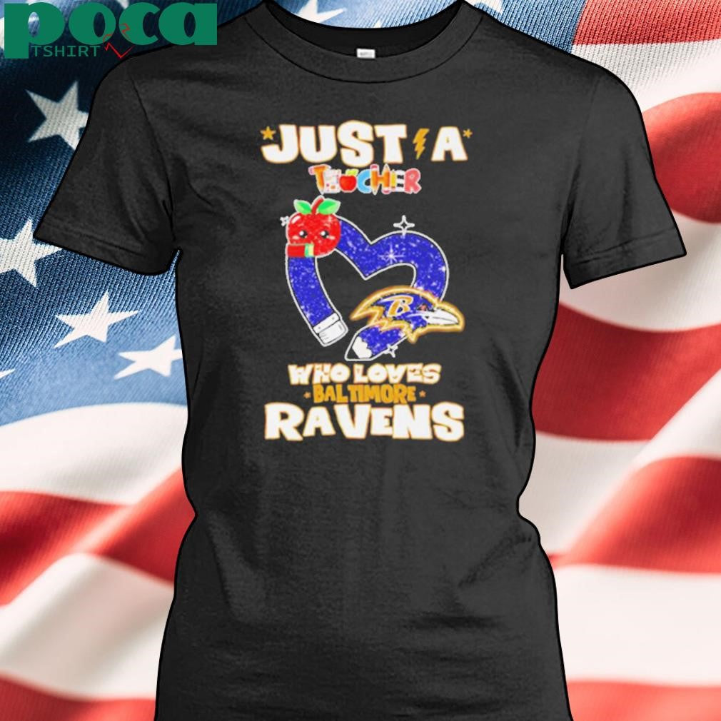Just a teacher who loves Baltimore Ravens shirt