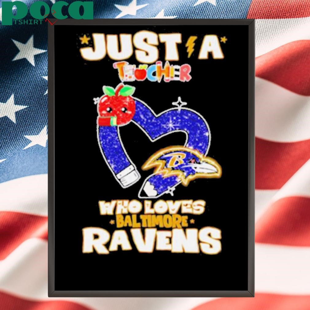 Just a teacher who loves Baltimore Ravens shirt
