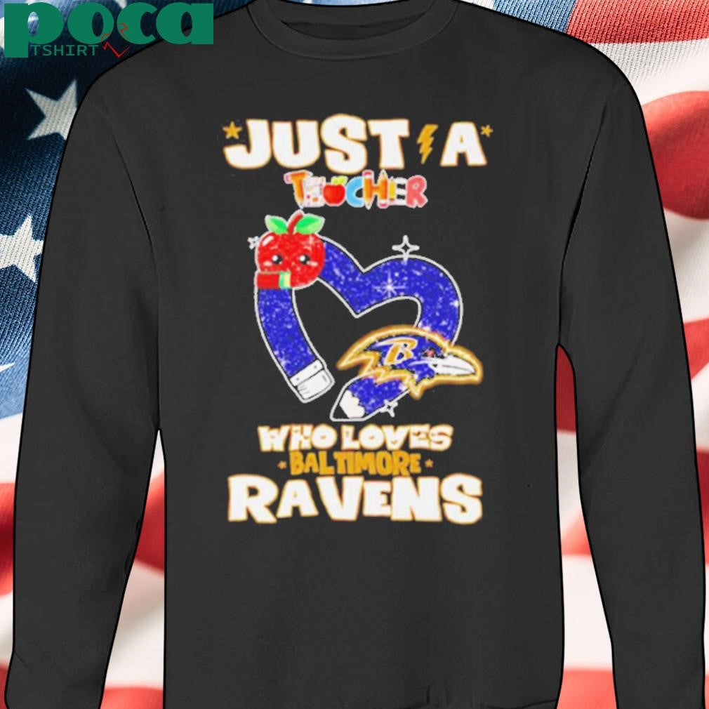 Just a teacher who loves Baltimore Ravens shirt