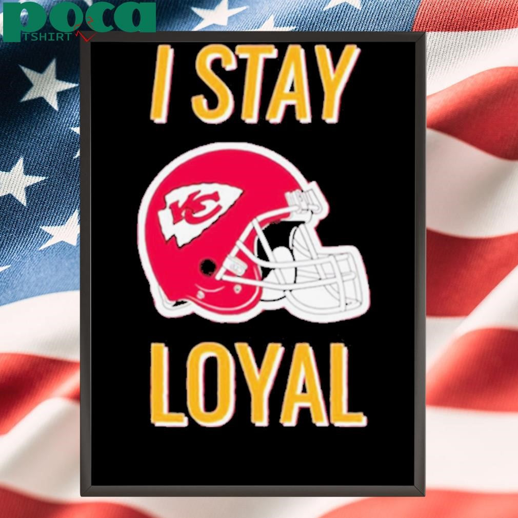 Kansas City Chiefs I stay loyal helmet shirt