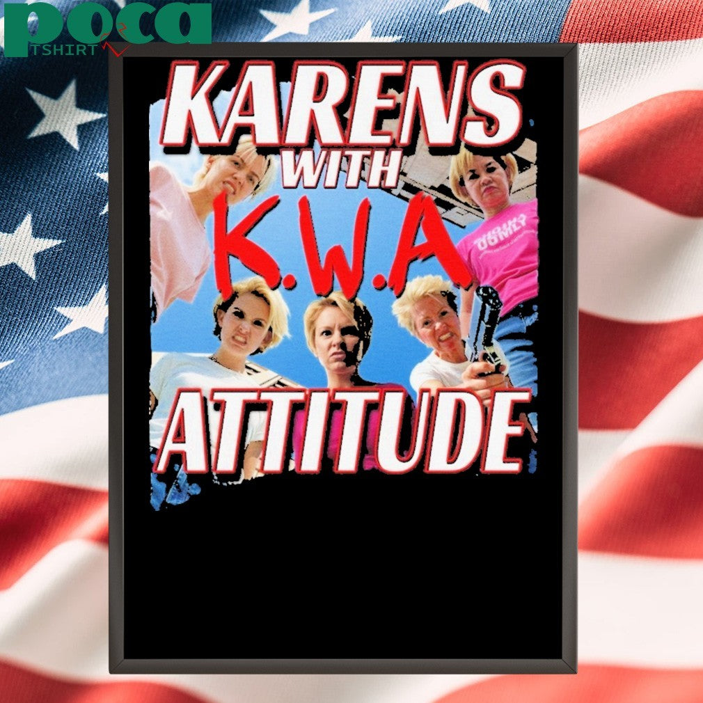 Karens with attitude NWA shirt