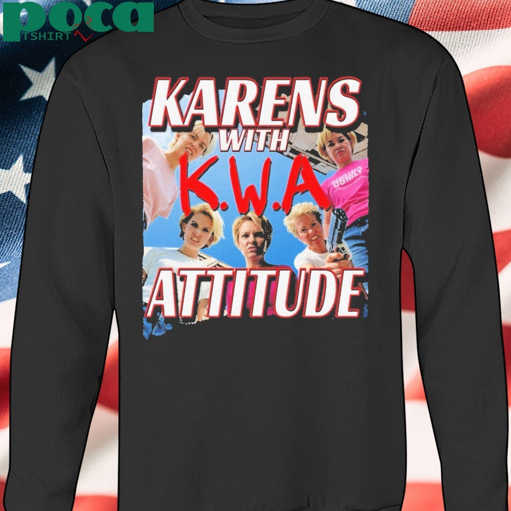 Karens with attitude NWA shirt
