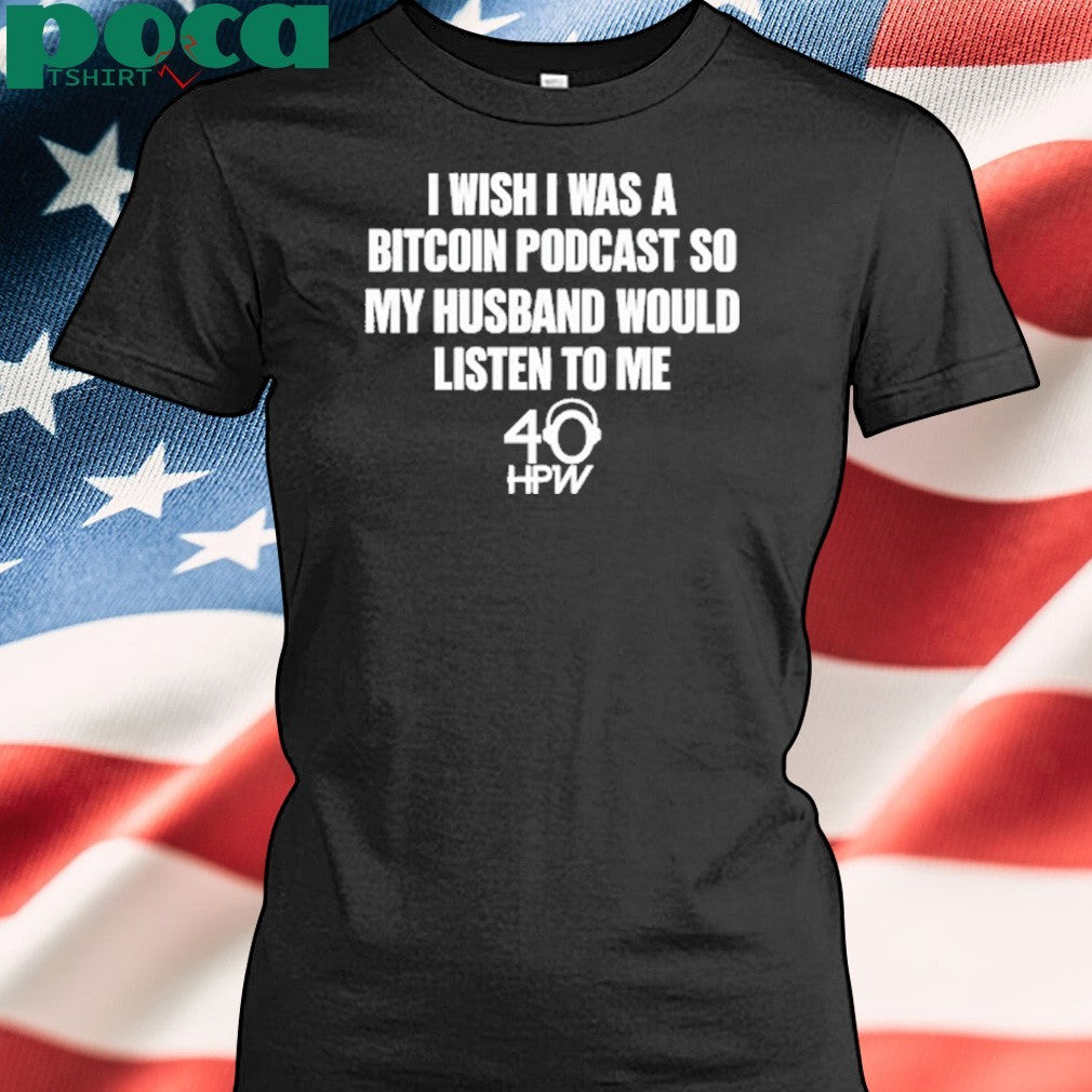 Katie Plan B Passport I Wish I Was A Bitcoin Podcast So My Husband Would Listen To Me shirt