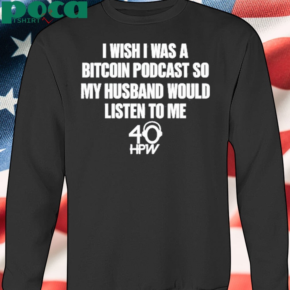 Katie Plan B Passport I Wish I Was A Bitcoin Podcast So My Husband Would Listen To Me shirt