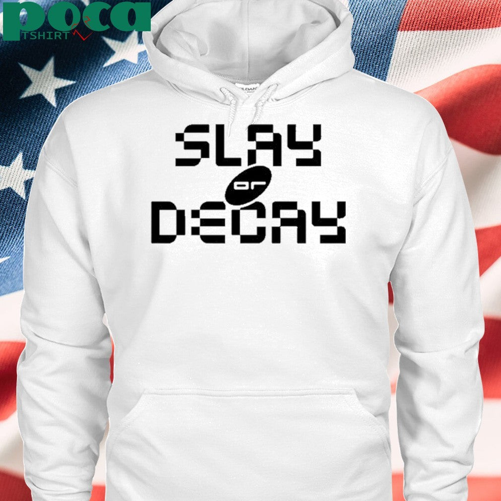 Katy Perry Slay Or Decay Shirt