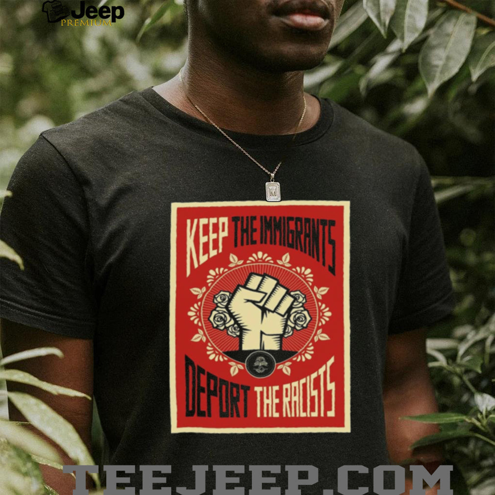 Keep The Immigrants Deport The Racists Vintage Floral Fist Shirt
