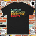 Keep the immigrants deport the racist anti Trump shirt