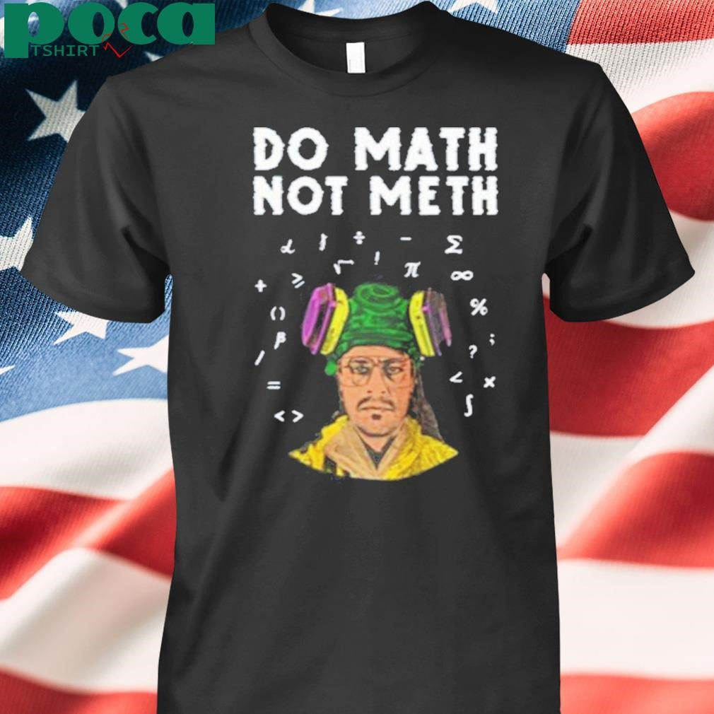 Kieram Litchfield Do Math Not Meth Shirt