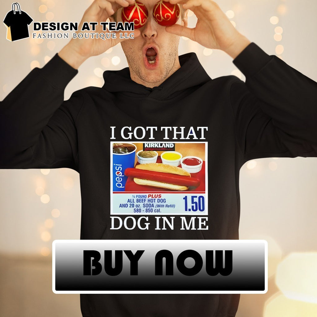 Kirkland Signature I got that dog in me all beef hot dog shirt