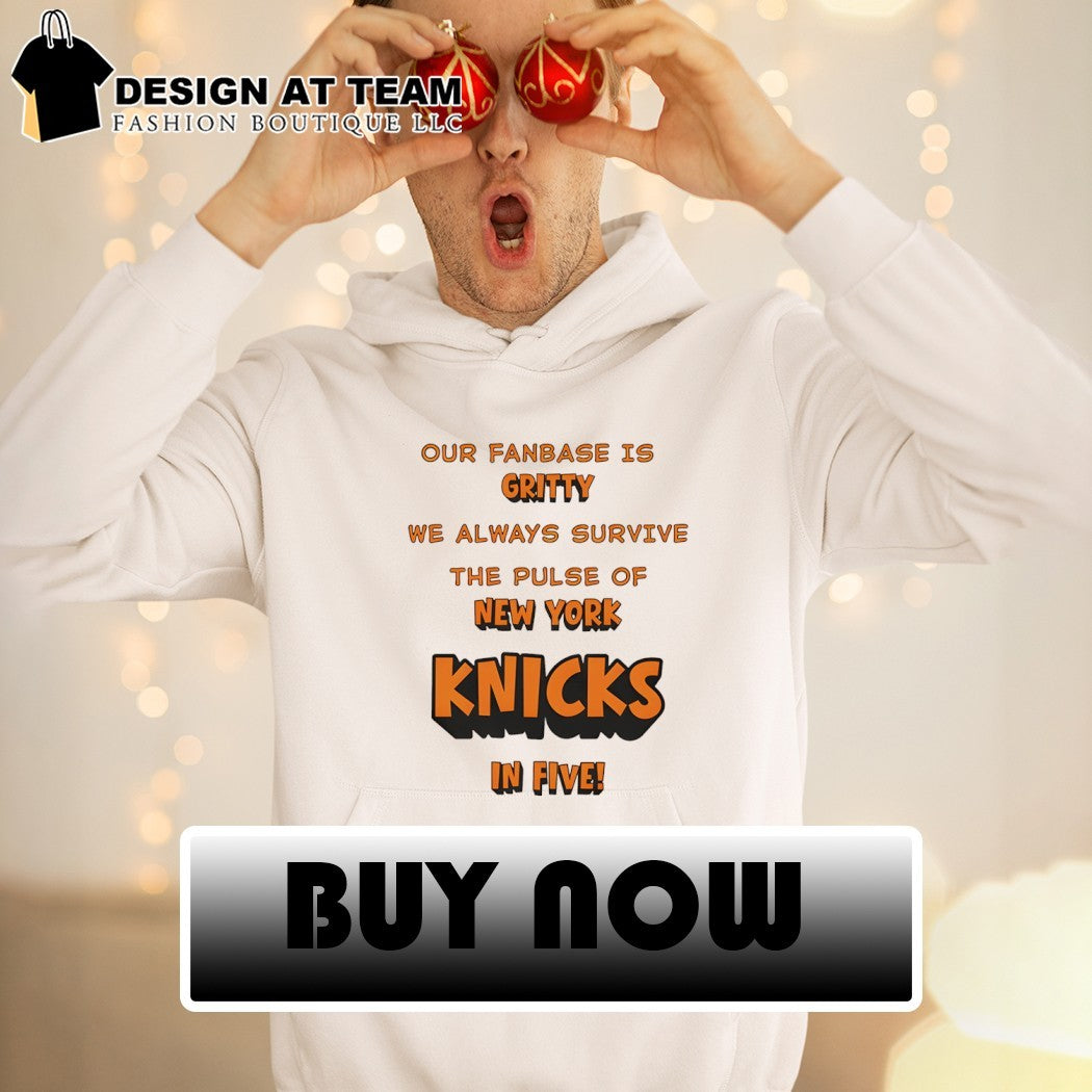 Knicks Our fanbase is gritty we always survive the pulse of Knicks in five shirt